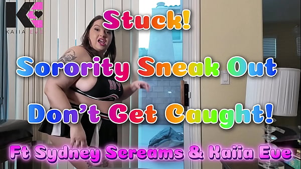 Stuck! Sorority Sneak Out Don’t Get Caught!